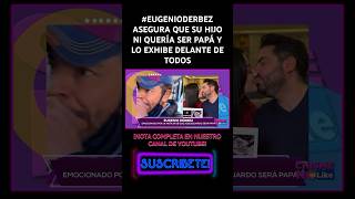 EUGENIO DERBEZ ASEGURA QUE SU HIJO NI QUERÍA SER PAPÁ Y LO EXHIBE DELANTE DE TODOS [upl. by Romo]