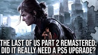 The Last of Us Part 2 Remastered PS5  DF Tech Review  A Worthy Upgrade [upl. by Schuster]