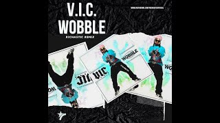 VIC  Wobble Richastic Remix [upl. by Ahsienot]