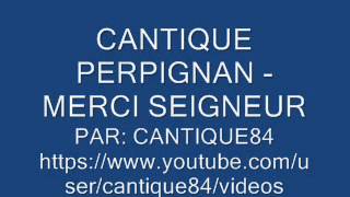 CANTIQUE PERPIGNAN  MERCI SEIGNEUR [upl. by Sioled]