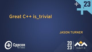 Great C istrivial trivial type traits  Jason Turner  CppCon 2023 [upl. by Yelah]