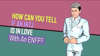 How Can You Tell If an INTJ Is in Love with An ENFP 6 Signs to Know [upl. by Vaientina]