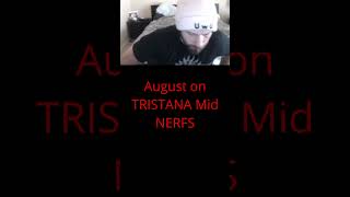 August on TRISTANA Mid NERFS [upl. by Intisar]