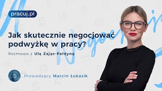 Jak skutecznie negocjować podwyżkę w pracy Rozmowa z Ulą Zając  Pałdyną [upl. by Kapor688]