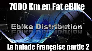 7000 Km en Fat eBike la balade Française partie 2 [upl. by Binetta]