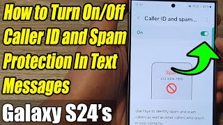 Galaxy S24S24Ultra How to Turn OnOff Caller ID and Spam Protection In Text Messages [upl. by Mcmullan280]