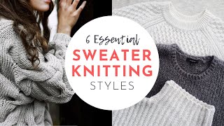 6 Essential Sweater Knitting Styles  SWEATEROLOGY Part 1 [upl. by Steel]