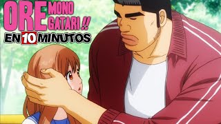 💖 ORE MONOGATARI  Resumen en 10 Minutos más o menos [upl. by Carena]