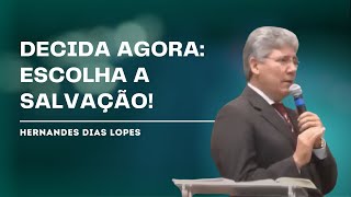 TOME ESSA DECISÃO AGORA  Hernandes Dias Lopes [upl. by Cesya]