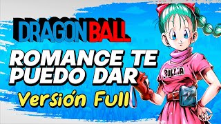 ·MARISA DE LILLE·「Romance Te Puedo Dar Versión Full」★DRAGON BALL ENDING★ [upl. by Quentin]