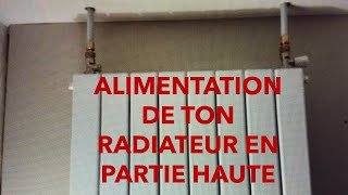 ALIMENTATION DE TON RADIATEUR EN PARTIE HAUTE [upl. by Tnerual]