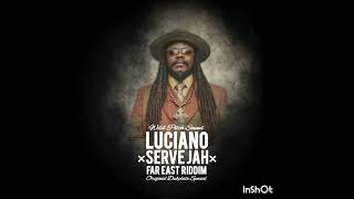 Luciano  Serve Jah Far East Riddim Dubplate Special by Wild Pitch Sound [upl. by Nerot462]