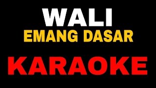 Karaoke Lagu WaliEmang Dasar No Vocal [upl. by Eilsew363]