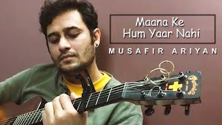 Maana Ke Hum Yaar Nahin Cover  Musafir Ariyan [upl. by Milewski]