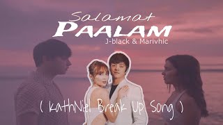 Salamat Paalam quotKATHNIEL Break Up Songquot Jblack amp Marivhic  Lyrics Video [upl. by Latvina]