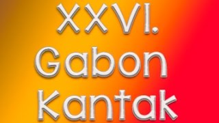 XXVI GABON KANTAK [upl. by Ellegna381]