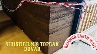 Sıkıştırılmış Toprak Duvar  Rammed Earth Wall [upl. by Kilk158]