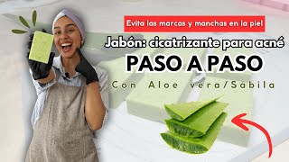 Jabón CICATRIZANTE para el ACNÉ  RECETA de jabón con sábila  aloe vera PASO A PASO [upl. by Eirolam103]