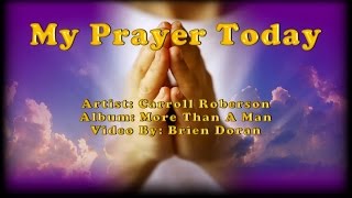 My Prayer Today  Carroll Roberson with Lyrics [upl. by Nylyak]