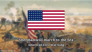 Sherman will march to the Sea  American Civil War Song [upl. by Nyrac]