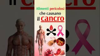 Alimenti pericolosi che causano il cancro [upl. by Mazman]