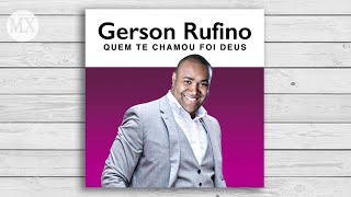 Gerson Rufino  Quem Te Chamou Foi Deus OFICIAL [upl. by Oruntha]