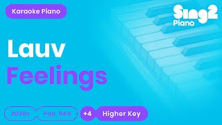 Lauv  Feelings Higher Key Piano Karaoke [upl. by Maller]