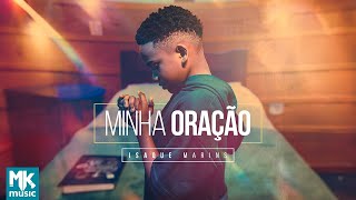 Isaque Marins  Minha Oração Clipe Oficial MK Music [upl. by Irdua]