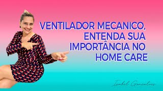 VENTILADOR MECANICO ENTENDA SUA IMPORTÂNCIA NO HOME CARE [upl. by Htelimay104]