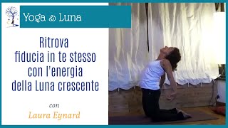 🌒 quotRitrova fiducia in te stesso con lenergia della Luna Crescentequot Pratica Yoga con Laura Eynard [upl. by Akimat817]