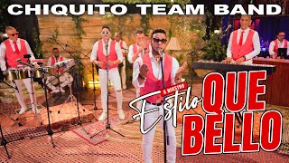 CHIQUITO TEAM BAND  QUE BELLO SESSION LIVE 2024  A NUESTRO ESTILO [upl. by Eiralih]