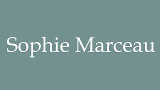 How to Pronounce Sophie Marceau Correctly in French [upl. by Madlin568]