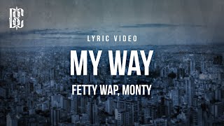 Fetty Wap feat Monty  My Way  Lyrics [upl. by Adon]