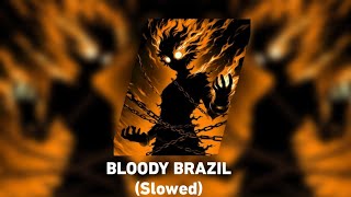 🎧  BLOODY BRAZIL SLOWED 🇧🇷😈 [upl. by Tioneb]