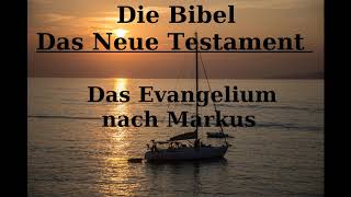 Die Bibel Das Neue Testament Das Evangelium nach Markus [upl. by Aivull]