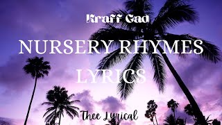 Kraff GadNursery Rhymes Lyrics [upl. by Hagood2]