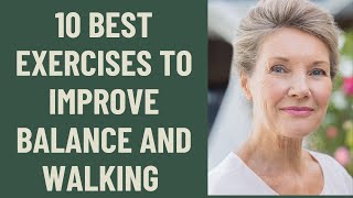 Seniors Best 10 Exercises to improve Balance and Walking  Complete Course [upl. by Aniretak]