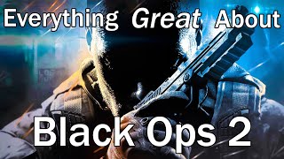 Everything GREAT About Call of Duty Black Ops 2 [upl. by Sirtimid]