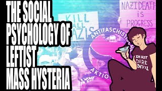 The Social Psychology of Leftist Mass Hysteria Part 1 [upl. by Yenruogis240]