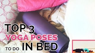 Top 3 Yoga Poses to do in Bed  How to do Yoga in Bed [upl. by Granlund144]