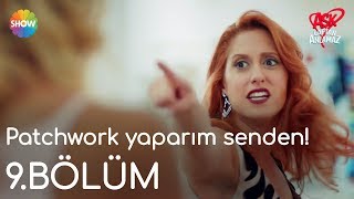 Aşk Laftan Anlamaz 9Bölüm  quotPatchwork yaparım sendenquot [upl. by Hein]