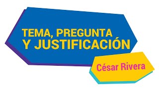 Tema pregunta y justificación para un proyecto científico  Dr César Rivera [upl. by Ener]