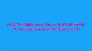 HD TheMillionaireShow 2ndEdition UK PCGameplay 24 of 30 Part 3 of 3 [upl. by Witty]