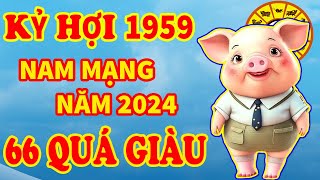 🔴 Tử Vi Năm 2024 Tuổi Kỷ Hợi 1959 Nam Mạng Tài Lộc Sự Nghiệp Giàu Cỡ Nào [upl. by Gibbie]