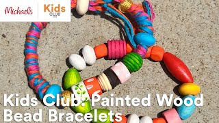 Online Class Kids Club Painted Wood Bead Bracelets  Michaels [upl. by Murvyn]