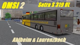 OMSI 2 Ahlheim amp Laurenzbach Line ALX Setra S 319 UL Part 2 [upl. by Naus767]