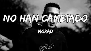 MORAD  NO HAN CAMBIADO LETRA 🎵 [upl. by Derraj]