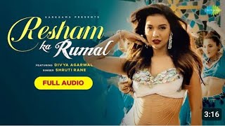 Resham Ka Rumal  Full Audio  Divya Agarwal  Shruti Rane  Latest Hindi Song 2023 [upl. by Blackwell]