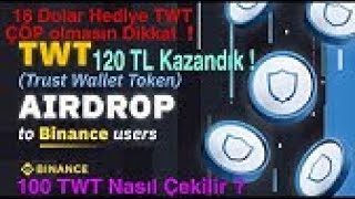 Binance 100 TWT 120 TL Dağıttı TWT Binance den Nasıl Çekilir DİKKAT [upl. by Ykcub994]