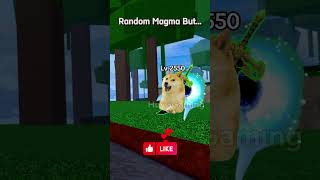 Doge random Magma Fruit But bloxfruits memebloxfruits dogmemes randombloxfruits [upl. by Gainer]